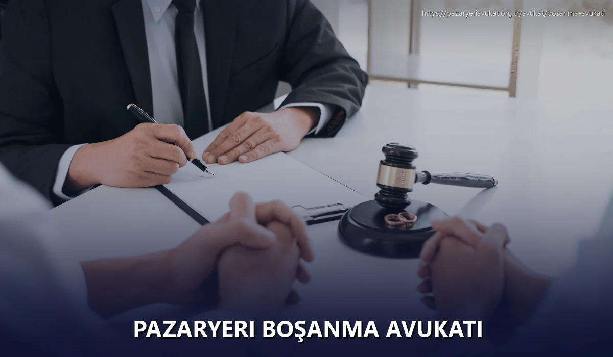 Pazaryeri Boşanma Avukatı